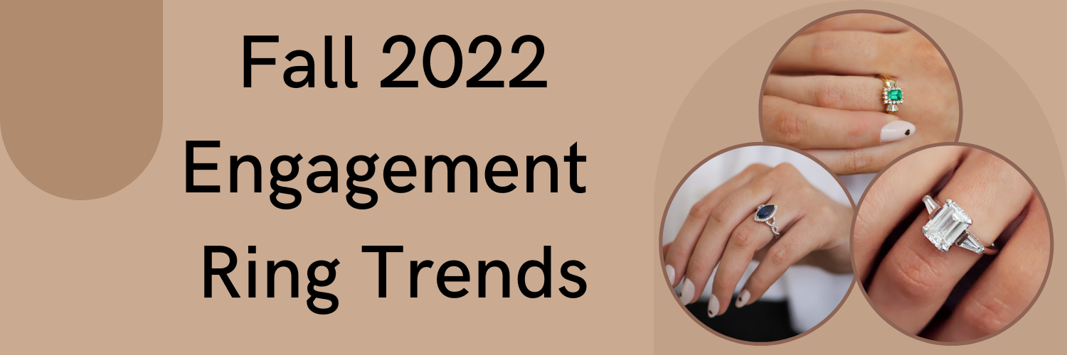 Fall 2022 Engagement Ring Trends